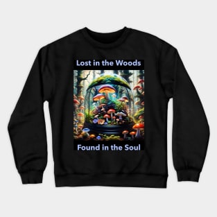 Lost in the Woods, Found in the Soul Crewneck Sweatshirt